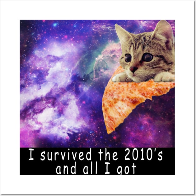 I survived the 2010's and all I got was this stupid t-shirt 10 Wall Art by Rholm